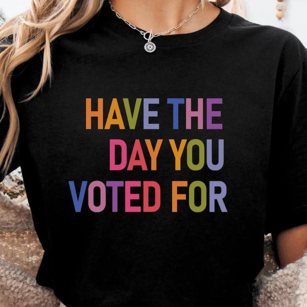 Women's Plush Street Style T-Shirt - "Have The Day You Voted For" Liberal Feminist Activist Fafo Design, Casual Wear, XXL Sports Top for Outdoor Activities, Won’t Crack