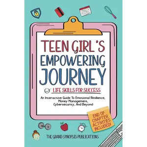 TEEN GIRL’S EMPOWERING JOURNEY: LIFE SKILLS FOR SUCCESS: AN INTERACTIVE GUIDE TO EMOTIONAL RESILIENCE, MONEY MANAGEMENT, CYBERSECURITY, AND BEYOND (TEEN LIFE LIT SERIES) Paperback – August 3, 2024