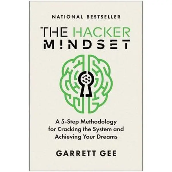 The Hacker Mindset: A 5-Step Methodology for Cracking the System and Achieving Your Dreams -- Garrett Gee, Hardcover