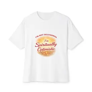 Spiritually Optimistic Tee — "I’m Not Delusional, I’m Spiritually Optimistic" Oversized Boxy Shirt