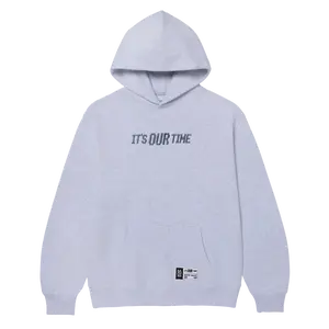 It's Our Time Hoodie It's Our Time Hoodie