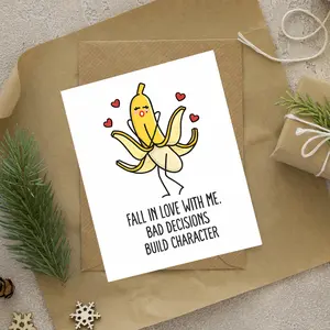 Funny Banana Love Meme Card – “Fall In Love With Me, Bad Decisions Build Character” Greeting Card
