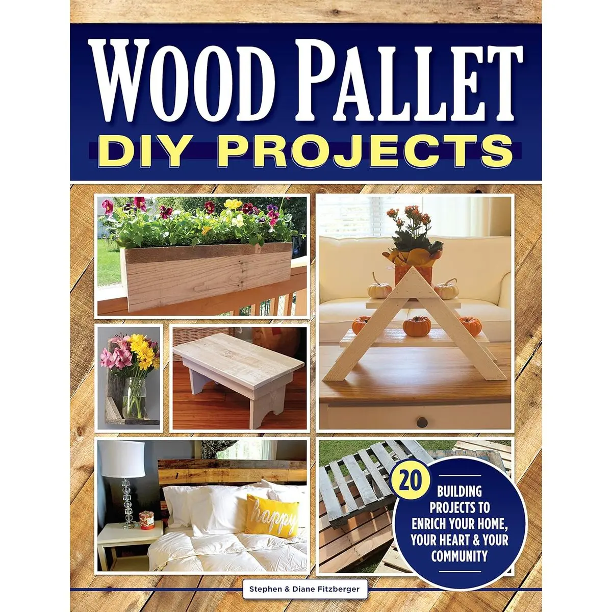 Wood Pallet DIY Projects: 20 Building Projects to Enrich Your Home, Your Heart & Your Community (Fox Chapel Publishing) Make One-of-a-Kind Useful Items for Your Home and Garden from Reclaimed Wood Paperback – June 12, 2018