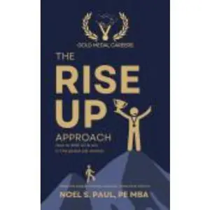 USED-The RISE UP Approach: How to RISE UP & win in the global job market by Noel S. Paul PE MBA (Paperback)