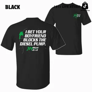 Diesel Pump T-Shirt – Funny “I Bet Your Boyfriend Blocks the Diesel Pump” Graphic with Fuel Nozzle Print, JH Diesel 4x4 Brand Style, Perfect Gift for Truck Lovers, Unisex Casual Tee, Menswear Tops LI