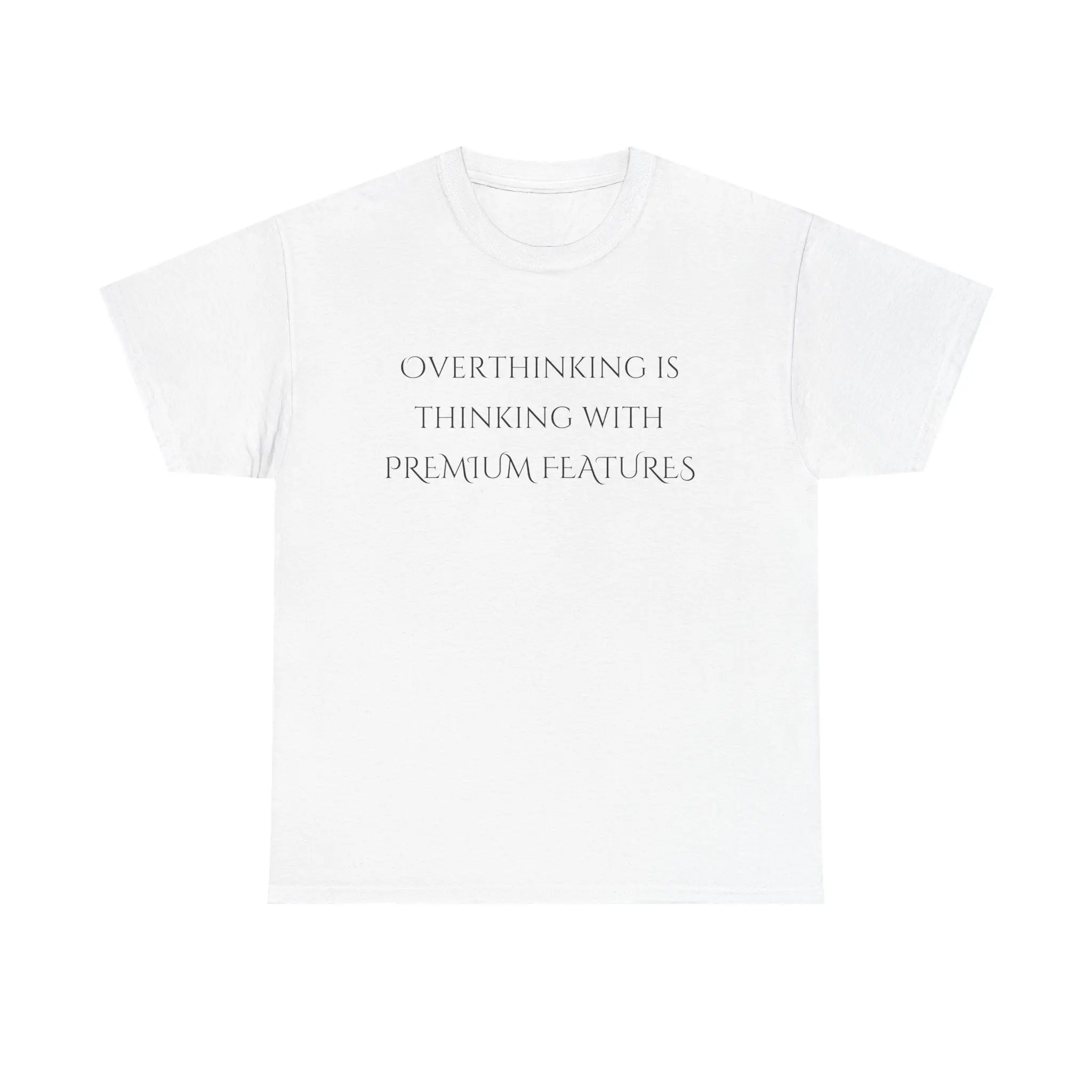 Overthinking Is Thinking With Premium Features T-Shirt | Funny ADHD Humor Tee | Relatable Overthinker Shirt