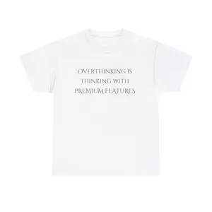 Overthinking Is Thinking With Premium Features T-Shirt | Funny ADHD Humor Tee | Relatable Overthinker Shirt