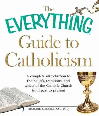 USED Book - The Everything Guide to Catholicism: A complete introduction to the beliefs, traditions, and tenets of the Catholic Church from past to present by Richard Gribble (Paperback) - english