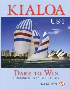 USED-Kialoa Us-1 Dare to Win: In Business in Sailing in Life by Kilroy, Jim (Hardcover)