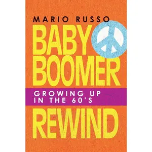 USED-Baby Boomer Rewind: Growing up in the 60'S by Russo, Mario (Paperback)