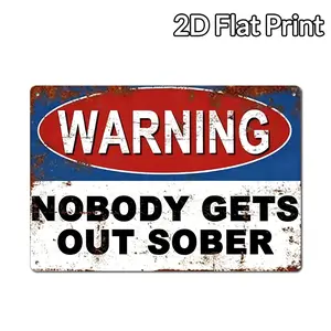 Rustic Metal Wall Art 12 x 8 Inch - “Nobody Gets Out Sober” Vintage Tin Sign, Retro Rustic Decor with Rounded Corners & Pre-Drilled Holes, Durable Metal Decor for Home Bar, Tavern,  Kitchen, Outdoor Patio Wall Decor