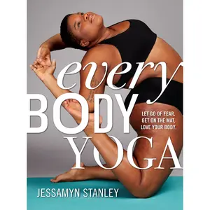 Every Body Yoga by Jessamyn Stanley [Paperback Book]