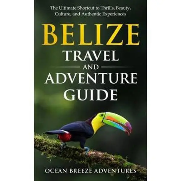 USED Book - Belize Travel and Adventure Guide: The Ultimate Shortcut to Thrills, Beauty, Culture, and Authentic Experiences (Travel and Adventure Guides) by Ocean Breeze Adventures (Paperback) - english