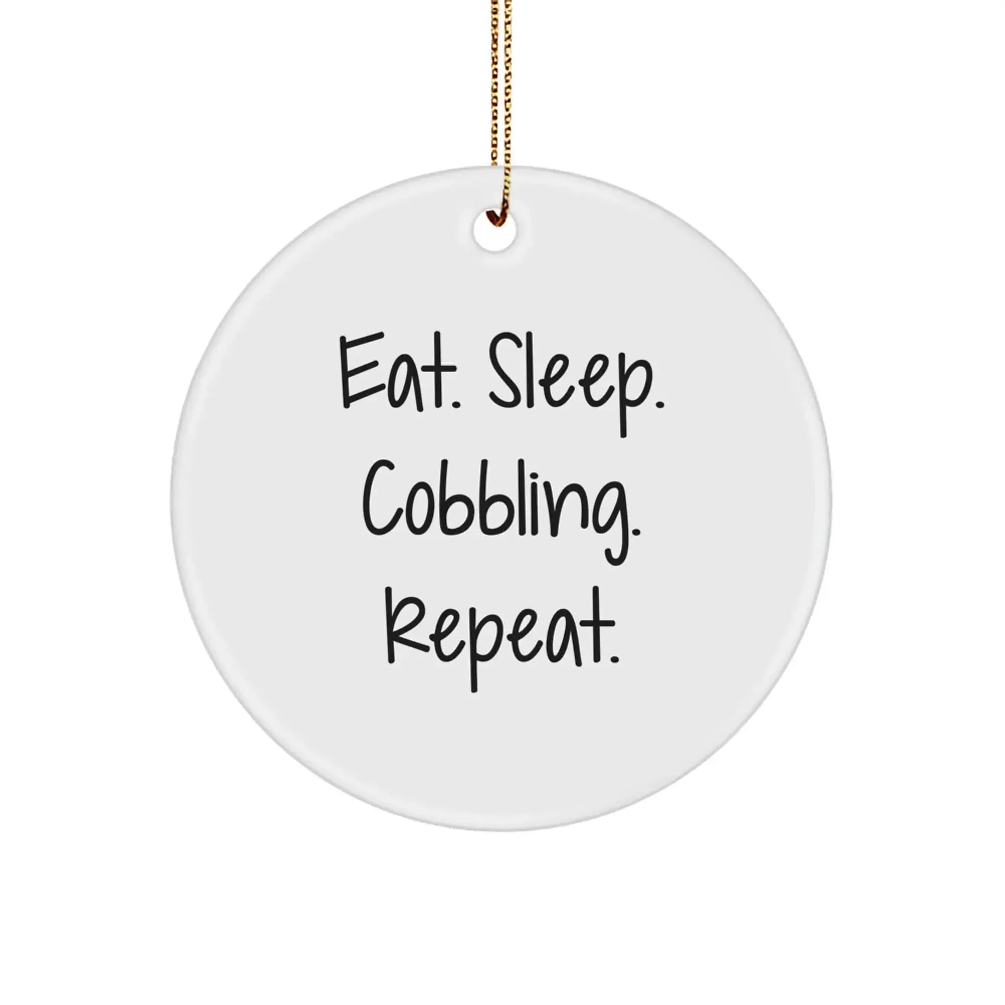 Cute Cobbling Gifts for Friends, Funny Circle Ornament with Eat. Sleep. Cobbling. Repeat. Quote, Christmas Unique Gifts from Friends, Perfect for Men, Women, Coworkers, Family, Holiday Decoration