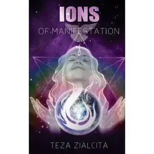 USED-Ions of Manifestation: Manifesting Your Hearts Desires Through The Akashic Records by Zialcita, Teza (Paperback)