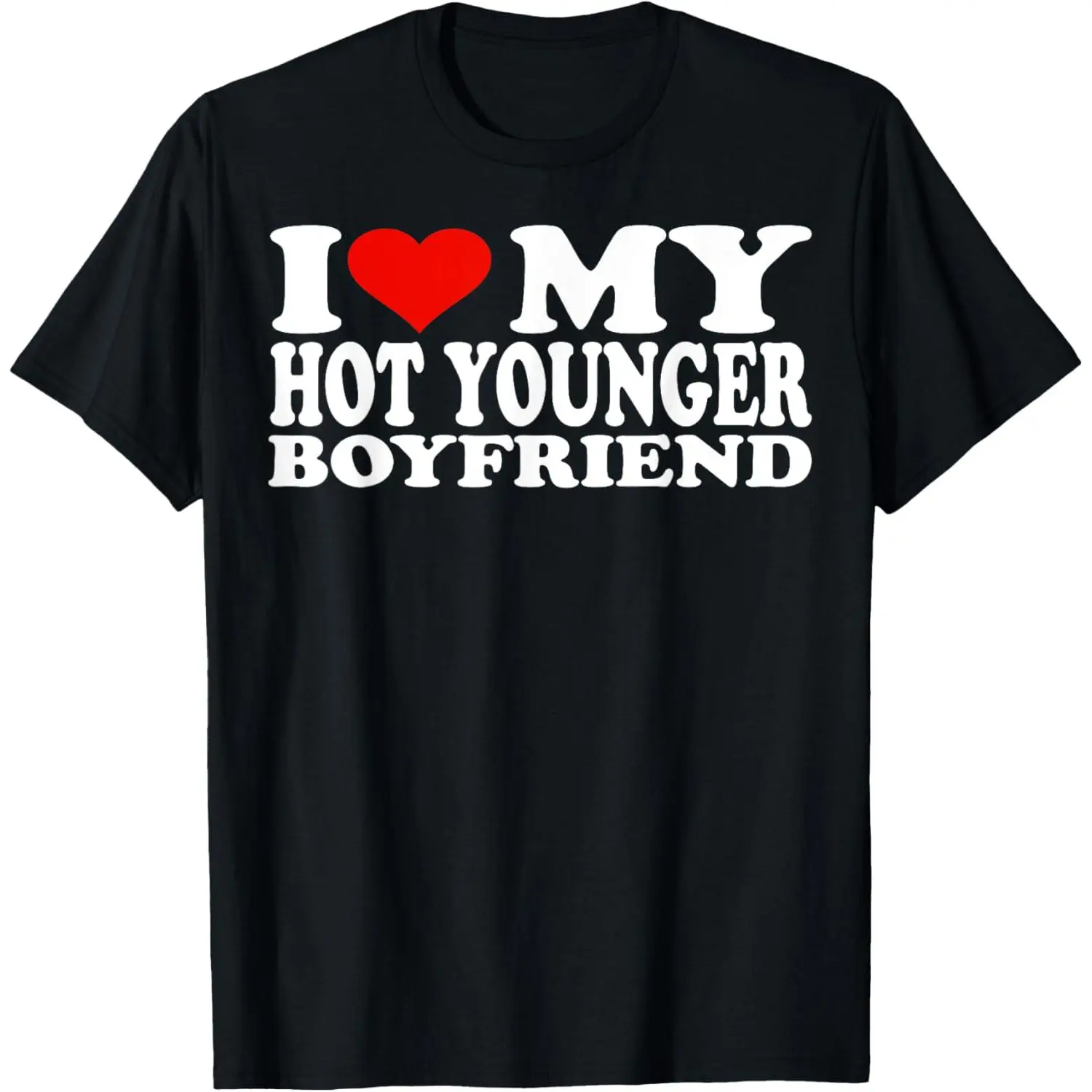 Women's Funny Graphic T-Shirt, Casual Pull On Crew Neck Top with "I Love My Hot Younger Boyfriend" Statement, Digital Print Tee, Xxxxl, Designed For Self-Expression, Loose-Fitting, Machine Washable, Check Size Chart, Round Neck, Short Sleeve, Everyday, Ov