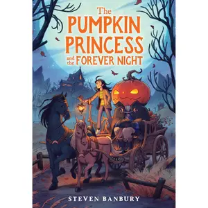 The Pumpkin Princess and the Forever Night by Steven Banbury [Paperback Book]