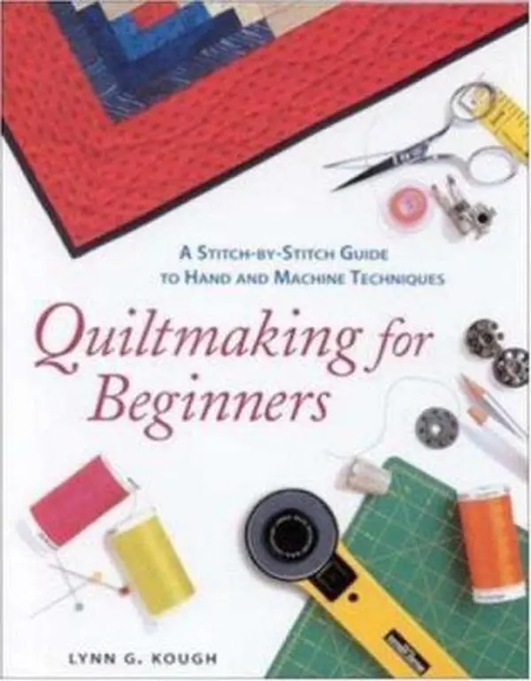 USED Quiltmaking For Beginners - Crafts Tutorials with Patterns, Stitch-by-Stitch Guide to Hand and Machine Techniques by Lynn G. Kough (Softcover), 1.35 Lbs