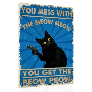 Funny Cat Tin Sign - "You Mess With The Meow Meow You Get The Pew Pew" - Black Cat Wall Art - Sarcastic Pet Decor