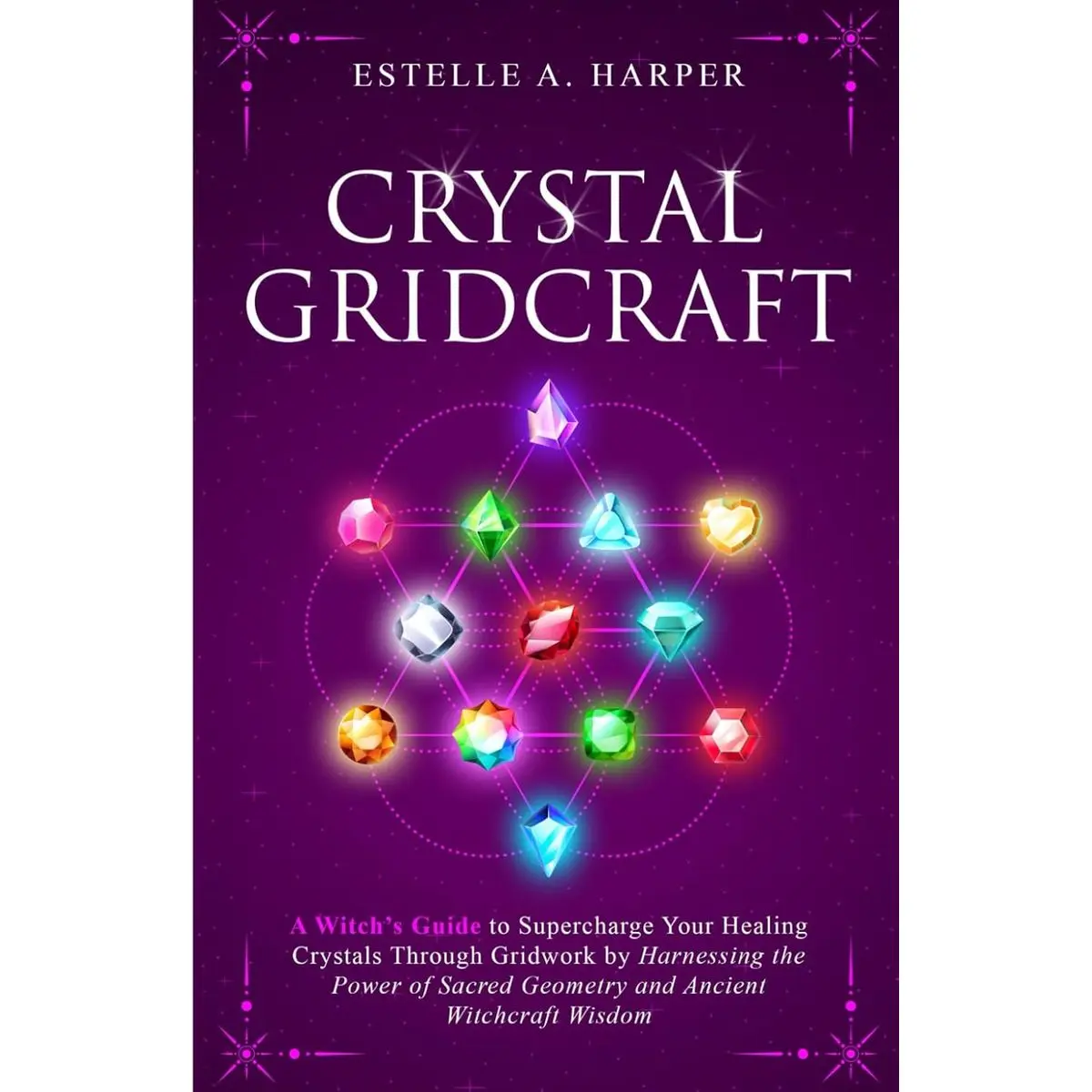 Crystal GridCraft: A Witch’s Guide to Supercharge Your Healing Crystals Through Gridwork by Harnessing the Power of Sacred Geometry and Ancient Witchcraft Wisdom (The Crystal Witch Compendiums) Paperback – January 5, 2024