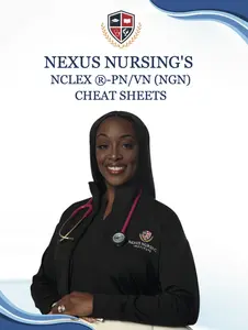 Nexus Nursing’s NCLEX-PN/VN Cheatsheet Booklet Nexus Nursing’s NCLEX-PN/VN Cheatsheet Booklet