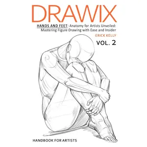 Drawix: Hands and Feet: Anatomy for Artists Unveiled: Mastering Figure Drawing with Ease and Insider Techniques