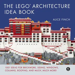 The LEGO Architecture Idea Book: 1001 Ideas for Brickwork, Siding, Windows, Columns, Roofing, and Much, Much More Hardcover – Illustrated, September 25, 2018