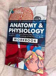 Anatomy & Physiology: The Best and Most Effective Way to Learn the Anatomy and Physiology of the Human Body: Workbook Nursing Student Bundle Tutorial