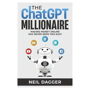The ChatGPT Millionaire: Making Money Online has never been this EASY (How to make money with AI) Paperback