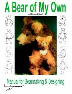USED-A Bear of My Own: Manual for Bearmaking and Designing by Rotraud Illisch (Paperback)