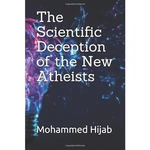 The Scientific Deception of the New Atheists