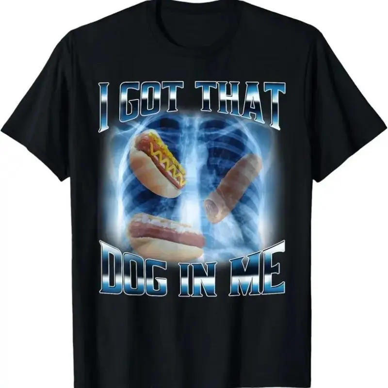 Unisex Graphic T-Shirt - I Got That Dog In Me Funny X-Ray Meme, 100% Cotton Relaxed Fit Short Sleeve Top