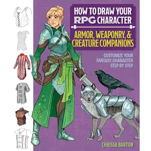How to Draw Your RPG Character: Armor, Weaponry & Creature Companions – Guide to Drawing Clothing, Armor, Swords, and Dragons for Role-Playing Elves, ... Customize Your Fantasy Character Step by Step Paperback – August 5, 2025
