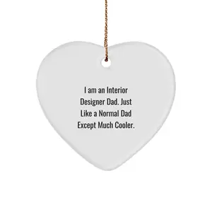 Unique Gifts from Interior Designer Dad - Heart Ornament for Christmas - Funny Quote Interior Decor Gifts for Him, Interior Designer, Men, Friends, Coworkers, Family