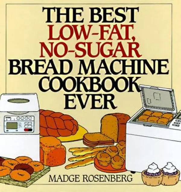 Used Hardcover Book - The Best Low-Fat, No-Sugar Bread Machine Cookbook Ever by Madge Rosenberg (English) - Healthy Baked Bread Recipe Guide for Home Cooking Baking Cookbook, Hard Cover
