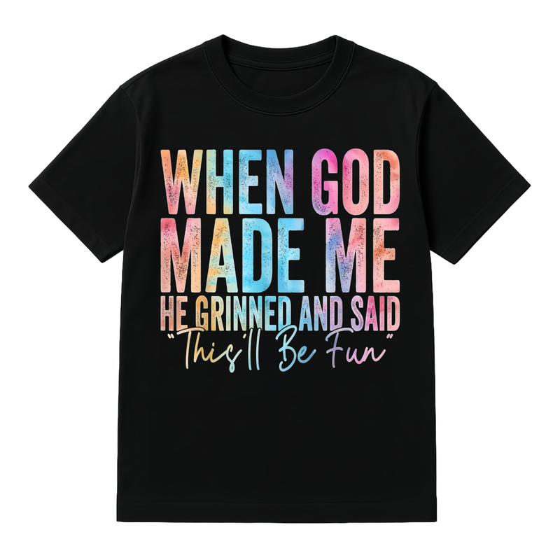 Cotton When God Made Me He Grinned and Said This'll Be Fun Unisex Crewneck Graphic T-Shirt for Menswear & Womenswear Casual Everyday Wear
