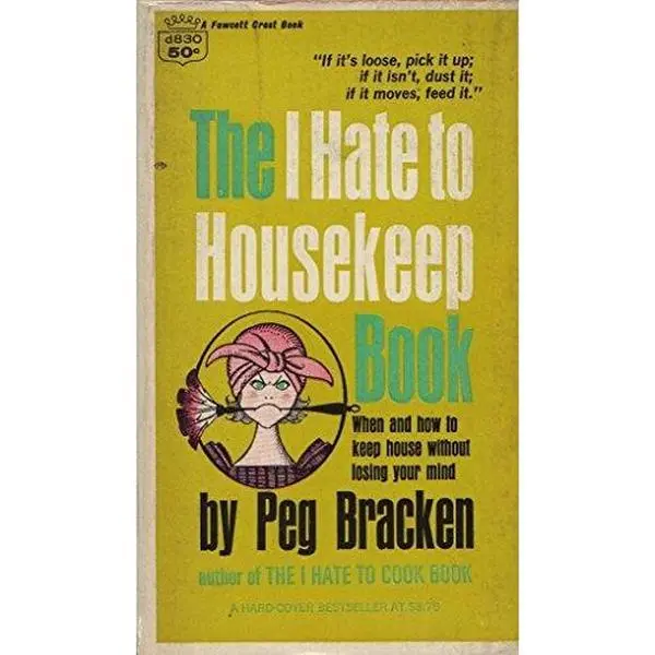 USED-The I Hate to Housekeep Book by Peg Bracken (Unknown)