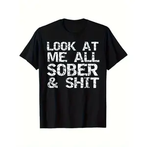 Funny Sobriety Gift T-Shirt - "Look at Me for all Sober & " Addiction Recovery Tee - Black with White Text