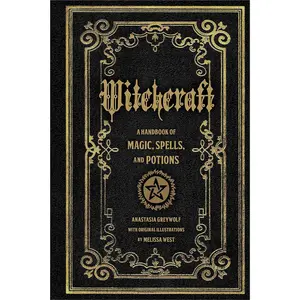 Witchcraft: A Handbook of Magic Spells and Potions (Volume 1) (Mystical Handbook, 1)