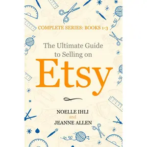The Ultimate Guide to Selling on Etsy: How to Turn Your Etsy Shop Side Hustle into a Business Paperback – April 14, 2021