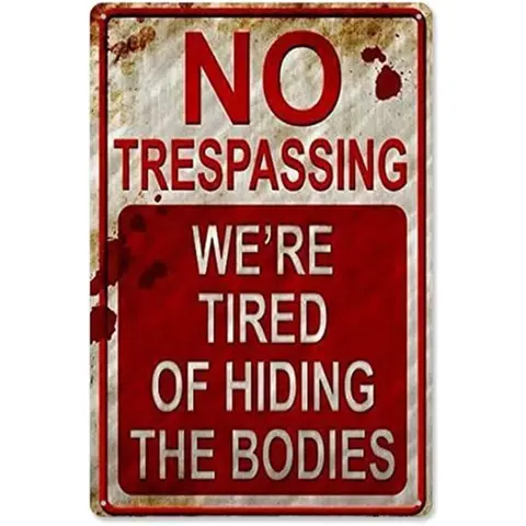 Metal Signs 8 inch x 12 inch No Trespassing We're Tired of Hiding The Bodies no trespassing Signs After Street Signs