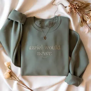 Embroidered Azriel Would Never Sweatshirt, Inspired Crewneck, Night Court Velaris Gift, Fantasy Reader Sweatshirt