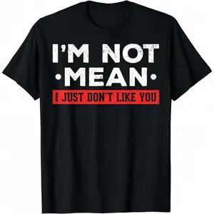 Cotton Short Sleeve I'm Not Mean I Don't Like You Mean People I'm Not Mean T-Shirt For Men Women