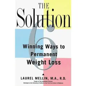 USED Book - The Solution: 6 Winning Ways to Permanent Weight Loss by Laurel Mellin (Hardcover) - english