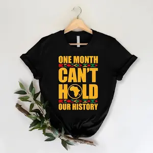 Black History Month Shirt, Black Pride Shirt, Black Culture Gift, One Month Can’t Hold Our History, Afro-American Shirt, Black Lives Matter Shirt (Menswear)