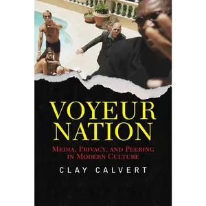 USED-Voyeur Nation: Media, Privacy, and Peering in Modern Culture by Calvert, Clay (Paperback)