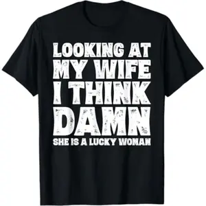 Funny Dad Joke Quote for Husband Father from Wife T-Shirt