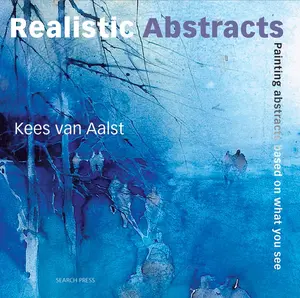 USED-Realistic Abstracts: Painting Abstracts Based on What You See by Aalst, Kees (Paperback)