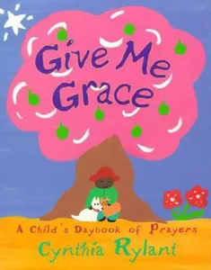 USED-Give Me Grace: A Child's Daybook of Prayers by Rylant, Cynthia (Hardcover)