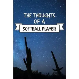 USED-The Thoughts Of A Softball Player: Softball Player Hobby Notes Journal / Notebook / Diary / Unique Greeting Card Alternative by Publishing, Sierra (Paperback)